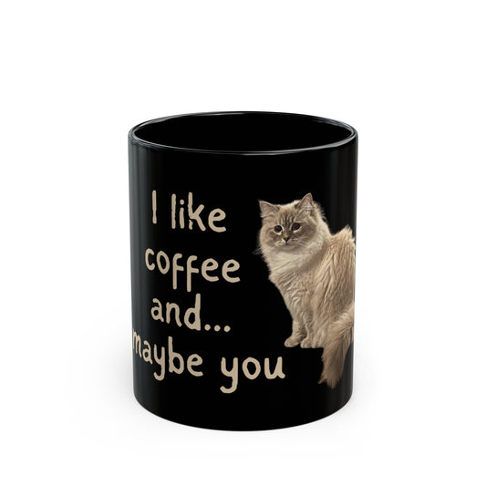 I Like Coffee and Maybe You black ceramic mug